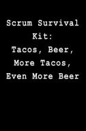 Scrum Survival Kit: Tacos, Beer, More Tacos, Even More Beer: Blank Lined Journal di Kyle McFarlin edito da INDEPENDENTLY PUBLISHED