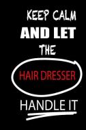 Keep Calm and Let the Hairdresser Handle It: It's Like Riding a Bike. Except the Bike Is on Fire. and You Are on Fire! B di Thithiahairdresser edito da INDEPENDENTLY PUBLISHED