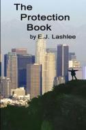 The Protection Book di E. J. Lashlee edito da Lulu.com
