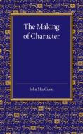 The Making of Character di John Maccunn edito da Cambridge University Press