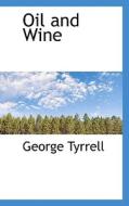 Oil And Wine di George Tyrrell edito da Bibliolife