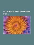 Blue Book of Cambridge for di Books Group edito da Rarebooksclub.com