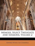 Memoir, Select Thoughts And Sermons, Volume 2 di Edward Payson, Asa Cummings edito da Bibliolife, Llc