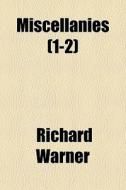 Miscellanies 1-2 di Richard Warner edito da General Books