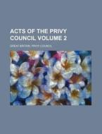 Acts of the Privy Council Volume 2 di Great Britain Privy Council edito da Rarebooksclub.com