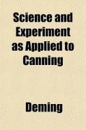 Science And Experiment As Applied To Can di Deming edito da General Books