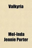 Valkyria di Mel-Inda Jennie Porter edito da General Books