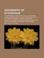 Geography Of Stockholm: RiddarfjÃ¯Â¿Â½rden, Stockholm County, Stockholms StrÃ¯Â¿Â½m, SkarpnÃ¯Â¿Â½cksfÃ¯Â¿Â½ltet, Stockholm Municipality di Source Wikipedia edito da Books Llc, Wiki Series