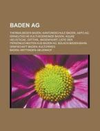 Baden AG di Quelle Wikipedia edito da Books LLC, Reference Series