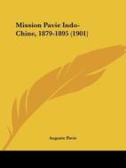 Mission Pavie Indo-Chine, 1879-1895 (1901) di Auguste Pavie edito da Kessinger Publishing