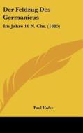 Der Feldzug Des Germanicus: Im Jahre 16 N. Chr. (1885) di Paul Hofer edito da Kessinger Publishing
