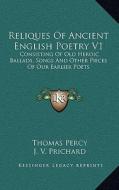 Reliques of Ancient English Poetry V1: Consisting of Old Heroic Ballads, Songs and Other Pieces of Our Earlier Poets di Thomas Percy edito da Kessinger Publishing