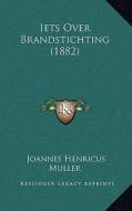 Iets Over Brandstichting (1882) di Joannes Henricus Muller edito da Kessinger Publishing