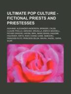 Ultimate Pop Culture - Fictional Priests di Source Wikia edito da Books LLC, Wiki Series