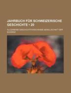 Jahrbuch Fur Schweizerische Geschichte (20) di Allgemeine Schweiz edito da General Books Llc
