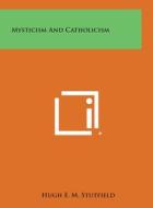 Mysticism and Catholicism di Hugh E. M. Stutfield edito da Literary Licensing, LLC