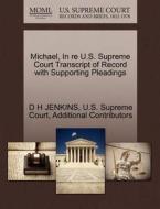 Michael, In Re U.s. Supreme Court Transcript Of Record With Supporting Pleadings di D H Jenkins, Additional Contributors edito da Gale Ecco, U.s. Supreme Court Records