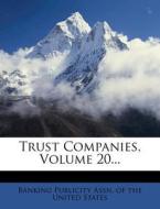 Trust Companies, Volume 20... edito da Nabu Press