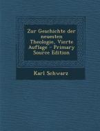 Zur Geschichte Der Neuesten Theologie, Vierte Auflage di Karl Schwarz edito da Nabu Press