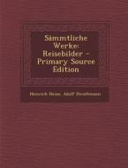 Sammtliche Werke: Reisebilder di Heinrich Heine, Adolf Strodtmann edito da Nabu Press