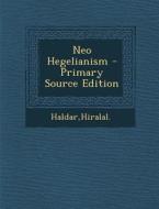 Neo Hegelianism - Primary Source Edition di Hiralal Haldar edito da Nabu Press