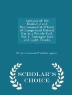 Analysis Of The Economic And Environmental Effects Of Compressed Natural Gas As A Vehicle Fuel, Vol. 1 edito da Scholar's Choice