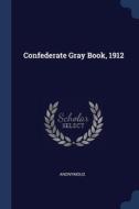 Confederate Gray Book, 1912 di ANONYMOUS edito da Lightning Source Uk Ltd