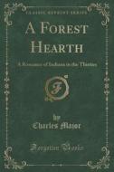 A Forest Hearth di Deceased Charles Major edito da Forgotten Books