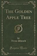 The Golden Apple Tree (classic Reprint) di Virna Sheard edito da Forgotten Books