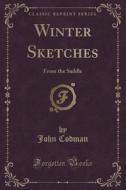 Winter Sketches di John Codman edito da Forgotten Books
