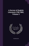 A Survey Of English Literature 1780-1880, Volume 3 di Oliver Elton edito da Palala Press