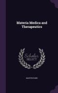 Materia Medica And Therapeutics di Martyn Paine edito da Palala Press