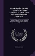 Narrative Of A Journey Through The Upper Provinces Of India, From Calcutta To Bombay, 1824-1825 di Reginald Heber edito da Palala Press