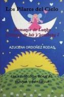 Romance de Lunha I  Los Pilares del Cielo di Azucena Ordoñez Rodas edito da Lulu.com