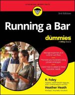 Running A Bar For Dummies, 3rd Edition di Ray Foley, Heather Dismore edito da FOR DUMMIES
