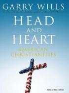 Head and Heart: American Christianities di Garry Wills edito da Tantor Media Inc