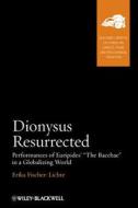 Dionysus Resurrected di Erika Fischer-Lichte edito da Wiley-Blackwell