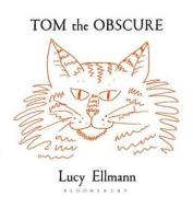 Tom The Obscure di Lucy Ellmann edito da Bloomsbury Publishing Plc