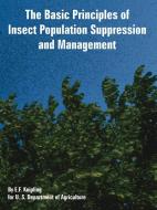 The Basic Principles of Insect Population Suppression and Management di E. F. Knipling, U S Dept of Agriculture edito da INTL LAW & TAXATION PUBL