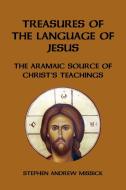 Treasures Of The Language Of Jesus di Stephen Andrew Missick edito da Xlibris