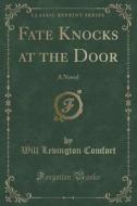 Fate Knocks At The Door di Will Levington Comfort edito da Forgotten Books