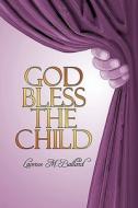 God Bless The Child di Laverne M Ballard edito da Iuniverse
