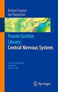 Frozen Section Library: Central Nervous System di Richard A. Prayson, Karl M. Napekoski edito da SPRINGER PG
