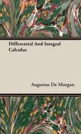 Differential And Integral Calculus di Augustus De Morgan edito da Hesperides Press