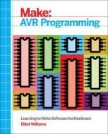 Make: AVR Programming di Elliot Williams edito da O'Reilly UK Ltd.