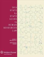 State by State Guide to Human Resources Law, 2014 Edition di John F. Buckley, Ronald M. Green edito da ASPEN PUBL