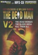 The Dead Man, Volume 2: The Dead Woman, the Blood Mesa, Kill Them All di Lee Goldberg, William Rabkin edito da Brilliance Corporation