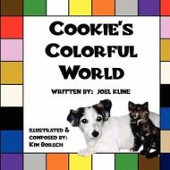 Cookie's Colorful World di Joel Kline edito da America Star Books