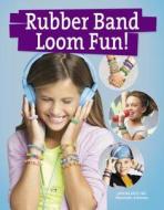 Rubber Band Loom Fun! di Leisure Arts edito da Leisure Arts Inc