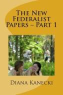 The New Federalist Papers - Part 1: A Critical Analysis of Wisconsin di Diana Kanecki edito da Createspace
